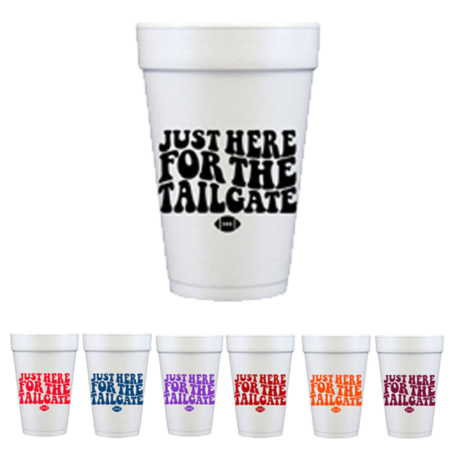 Just Here for the Tailgate Foam Cups