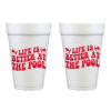 Life is Better-Pool Foam Cup (10 ct bag)
