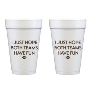 Football Tailgate - I Hope Both Teams Have Fun {Disposable Styrofoam Cup 10 Pack}